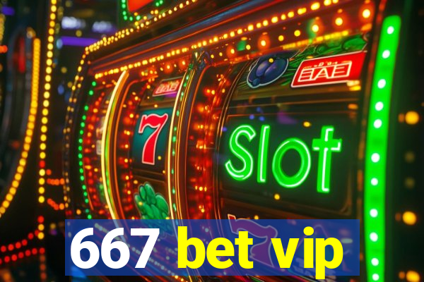 667 bet vip